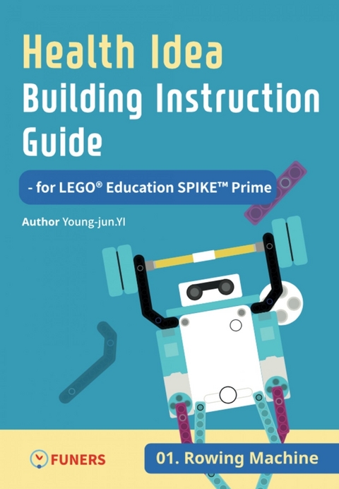 Health Idea Building Instruction Guide for LEGO® Education SPIKE™ Prime 01 Rowing Machine - Young-jun Yi