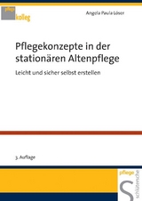 Pflegekonzepte in der stationären Altenpflege - Löser, Angela Paula