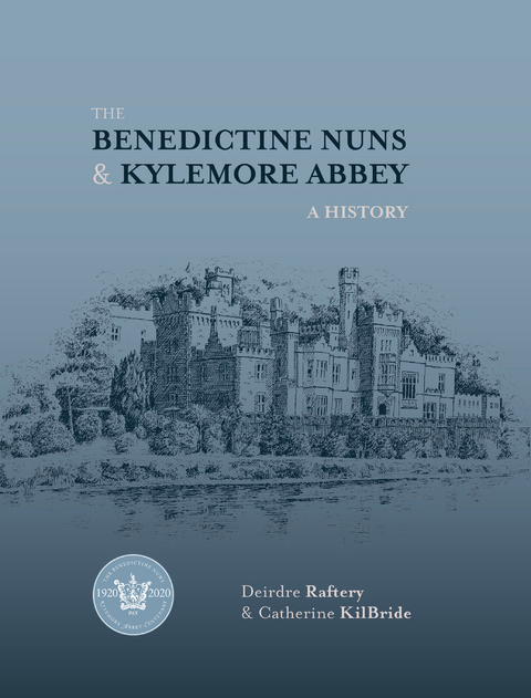 Benedictine Nuns and Kylemore Abbey -  Catherine KilBride,  Deirdre Raftery