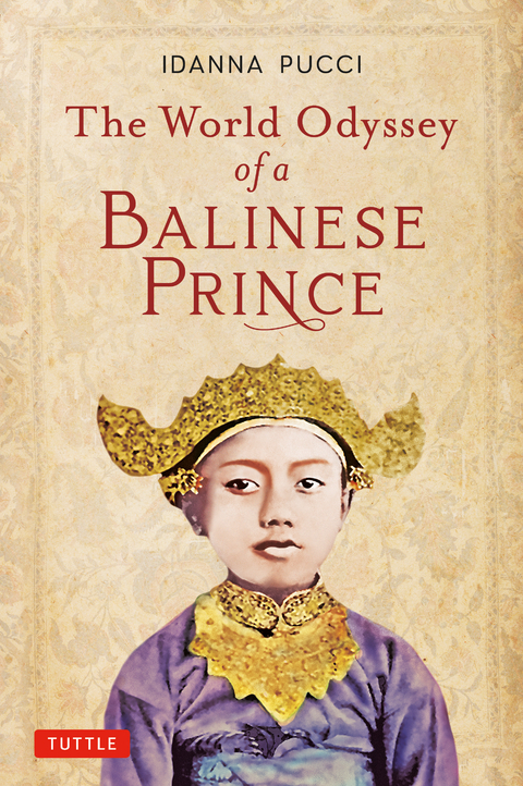 World Odyssey of a Balinese Prince -  Idanna Pucci