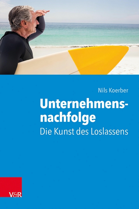 Unternehmensnachfolge: Die Kunst des Loslassens -  Nils Koerber