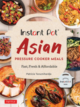 Instant Pot Asian Pressure Cooker Meals - Patricia Tanumihardja