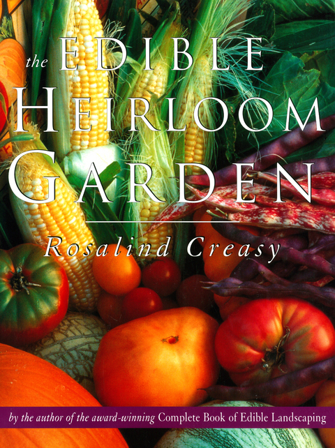 Edible Heirloom Garden -  Rosalind Creasy