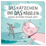 Das Kätzchen und das Mäuselein - Lisa Wirth