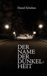 Der Name der Dunkelheit - Daniel Scholten