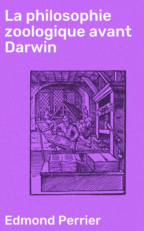 La philosophie zoologique avant Darwin - Edmond Perrier