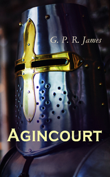 Agincourt - G. P. R. James