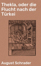 Thekla, oder die Flucht nach der Türkei - August Schrader