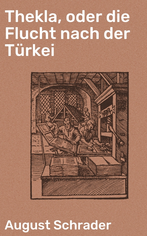Thekla, oder die Flucht nach der Türkei - August Schrader