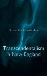 Transcendentalism in New England - Octavius Brooks Frothingham