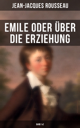 Emile oder über die Erziehung (Band 1&2) - Jean-Jacques Rousseau