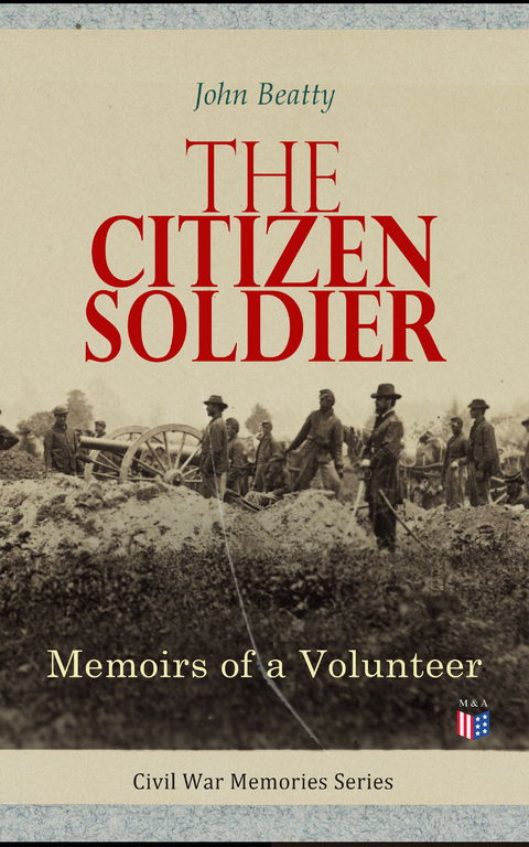 The Citizen Soldier: Memoirs of a Volunteer - John Beatty