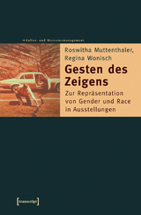 Gesten des Zeigens - Roswitha Muttenthaler, Regina Wonisch