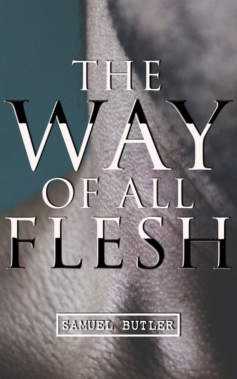 The Way of All Flesh - Samuel Butler