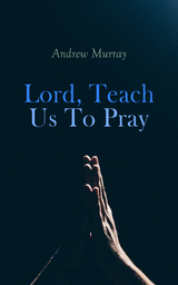 Lord, Teach Us To Pray - Andrew Murray