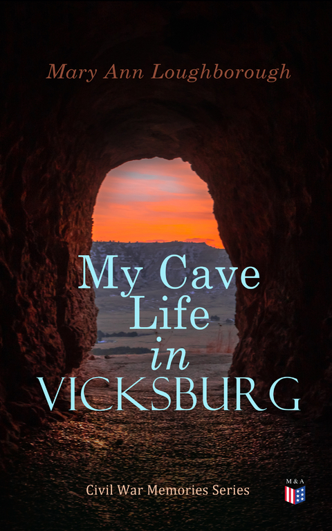 My Cave Life in Vicksburg - Mary Ann Loughborough