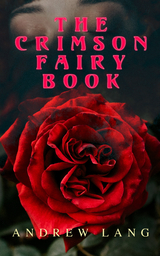 The Crimson Fairy Book - Andrew Lang