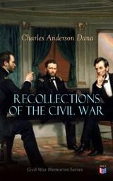 Recollections of the Civil War - Charles Anderson Dana