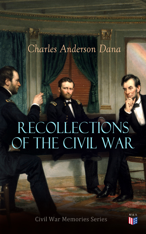 Recollections of the Civil War - Charles Anderson Dana