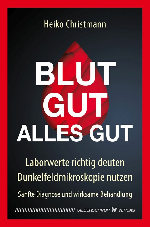 Blut gut – alles gut - Heiko Christmann