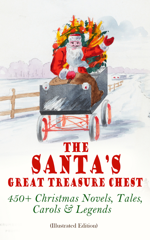 The Santa's Great Treasure Chest: 450+ Christmas Novels, Tales, Carols & Legends - Louisa May Alcott, Charles Dickens, O. Henry, Mark Twain, Beatrix Potter, William Shakespeare, Harriet Beecher Stowe, Emily Dickinson, Robert Louis Stevenson, Rudyard Kipling, Hans Christian Andersen, Selma Lagerlöf, Fyodor Dostoevsky, Martin Luther, Walter Scott, J. M. Barrie, Anthony Trollope, Brothers Grimm, L. Frank Baum, Lucy Maud Montgomery, George MacDonald, Leo Tolstoy, Henry Van Dyke, E. T. A. Hoffmann, Clement Moore, Henry Wadsworth Longfellow, William Wordsworth, Alfred Lord Tennyson, William Butler Yeats, Eleanor H. Porter, Jacob A. Riis, Susan Anne Livingston, Ridley Sedgwick, Sophie May, Lucas Malet, Juliana Horatia Ewing, Alice Hale Burnett, Ernest Ingersoll, Annie F. Johnston, Amanda M. Douglas, Amy Ella Blanchard, Carolyn Wells, Walter Crane, Thomas Nelson Page, Florence L. Barclay, A. S. Boyd, Edward A. Rand, Max Brand, William John Locke, Nora A. Smith, Phebe A. Curtiss, Nellie C. King, Booker T. Washington, Lucy Wheelock, Aunt Hede, Frederick E. Dewhurst, Maud Lindsay, Marjorie L. C. Pickthall, Jay T. Stocking, Anna Robinson, Florence M. Kingsley, Olive Thorne Miller, M. A. L. Lane, Elizabeth Harkison, Raymond Mcalden, F. E. Mann, Winifred M. Kirkland, François Coppée, Katherine Pyle, Grace Margaret Gallaher, Elia W. Peattie, F. Arnstein, James Weber Linn, Anne Hollingsworth Wharton, Elbridge S. Brooks, Isabel Cecilia Williams, Anton Chekhov, Armando Palacio Valdés, André Theuriet, Alphonse Daudet, Benito Pérez Galdós, Antonio Maré, Pedro A. de Alarcón, Jules Simon, Marcel Prévost, Gustavo Adolfo Bécquer, Maxime Du Camp, Mary Hartwell Catherwood, F. L. Stealey, Kate Upson Clark, Marion Clifford, E. E. Hale, Willis Boyd Allen, Edgar Wallace, Georg Schuster, Harrison S. Morris, Bjørnstjerne Bjørnson, Matilda Betham Edwards, Angelo J. Lewis, Vernon Lee, Guy de Maupassant,  Saki, Bret Harte, Robert E. Howard, William Francis Dawson, Hamilton Wright Mabie, Christopher North, Susan Coolidge, Oliver Bell Bunce, Phillips Brooks, William Drummond, James Russell Lowell, Alfred Domett, Reginald Heber, Dinah Maria Mulock, Margaret Deland, John Addington Symonds, Edward Thring, Cecil Frances Alexander, Mary Austin, James S. Park, Isaac Watts, Robert Herrick, Edmund Hamilton Sears, Ben Jonson, Edmund Bolton, Robert Southwell, C.s. Stone, James Whitcomb Riley, Frances Ridley Havergal, William Morris, Charles Mackay, Harriet F. Blodgett, Eliza Cook, George Wither, John G. Whittier, Richard Watson Gilder, Tudor Jenks, William Makepeace Thackeray, Henry Vaughan, Christian Burke, Andrew Lang, Emily Huntington Miller, Cyril Winterbotham, Enoch Arnold Bennett, Mary Louisa Molesworth, Meredith Nicholson, A. M. Williamson, C. N. Williamson, Elizabeth Cleghorn Gaskell, James Selwin Tait, Booth Tarkington, Evaleen Stein, Frances Hodgson Burnett, Frank Samuel Child, Samuel McChord Crothers, Sarah Orne Jewett, Georgianna M. Bishop, Sarah P. Doughty, John Punnett Peters, Mary E. Wilkins Freeman, Mary Elizabeth Braddon, Margaret Sidney, Nell Speed, Laura Elizabeth Richards, Arthur Conan Doyle, Willa Cather, Ralph Henry Barbour, Cyrus Townsend Brady, Mary Stewart Cutting, William Douglas O'Connor, Nathaniel Hawthorne, Ruth McEnery Stuart, S. Weir Mitchell, John Leighton, W. H. H. Murray, Alice Duer Miller, Ellis Parker Butler, Washington Irving