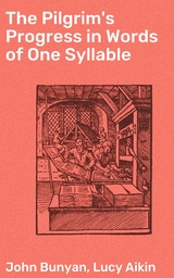 The Pilgrim's Progress in Words of One Syllable - John Bunyan, Lucy Aikin