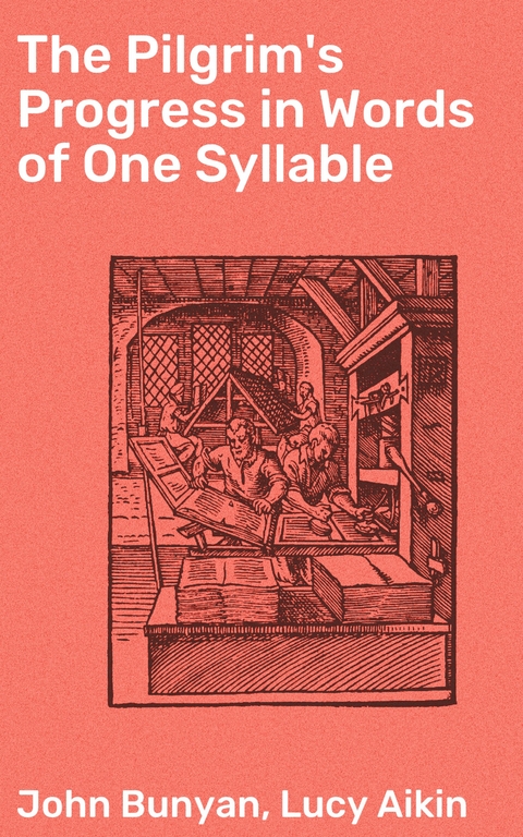 The Pilgrim's Progress in Words of One Syllable - John Bunyan, Lucy Aikin