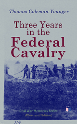 Three Years in the Federal Cavalry (Illustrated Edition) - Thomas Coleman Younger