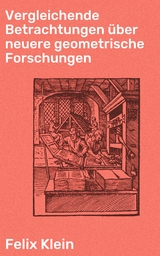 Vergleichende Betrachtungen über neuere geometrische Forschungen - Felix Klein