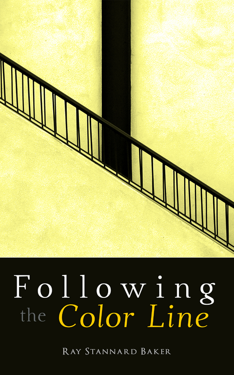 Following the Color Line - Ray Stannard Baker