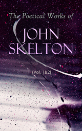 The Poetical Works of John Skelton (Vol. 1&2) - John Skelton