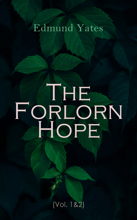 The Forlorn Hope (Vol. 1&2) - Edmund Yates