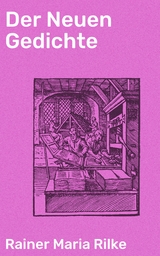 Der Neuen Gedichte - Rainer Maria Rilke