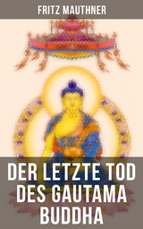 Der letzte Tod des Gautama Buddha - Fritz Mauthner