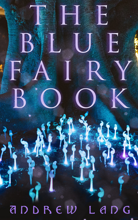 The Blue Fairy Book - Andrew Lang