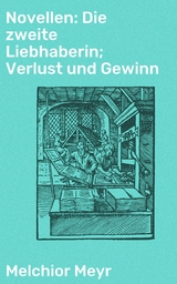 Novellen: Die zweite Liebhaberin; Verlust und Gewinn - Melchior Meyr