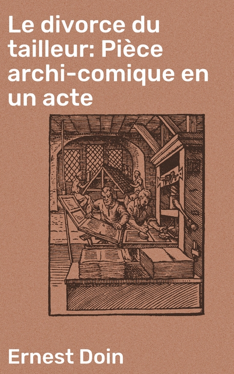 Le divorce du tailleur: Pièce archi-comique en un acte - Ernest Doin