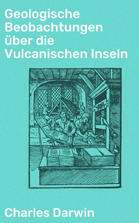 Geologische Beobachtungen über die Vulcanischen Inseln - Charles Darwin