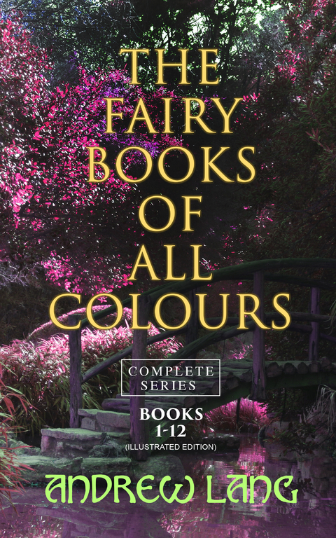 The Fairy Books of All Colours - Complete Series: Books 1-12 (Illustrated Edition) - Andrew Lang