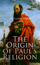 The Origin of Paul's Religion - John Gresham Machen