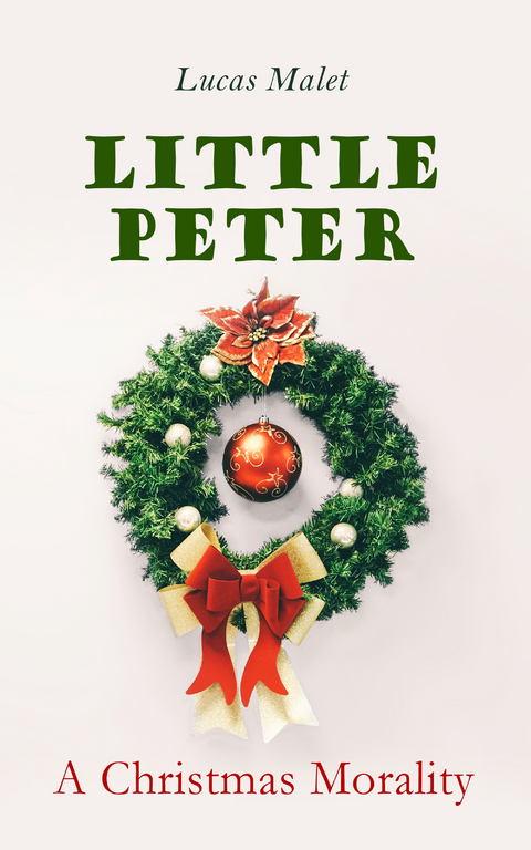 Little Peter: A Christmas Morality - Lucas Malet