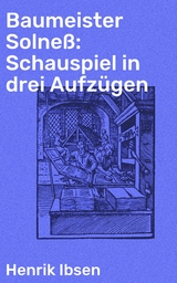 Baumeister Solneß: Schauspiel in drei Aufzügen - Henrik Ibsen