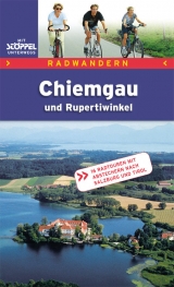 Radwandern Chiemgau und Rupertiwinkel - Daxer, Hans