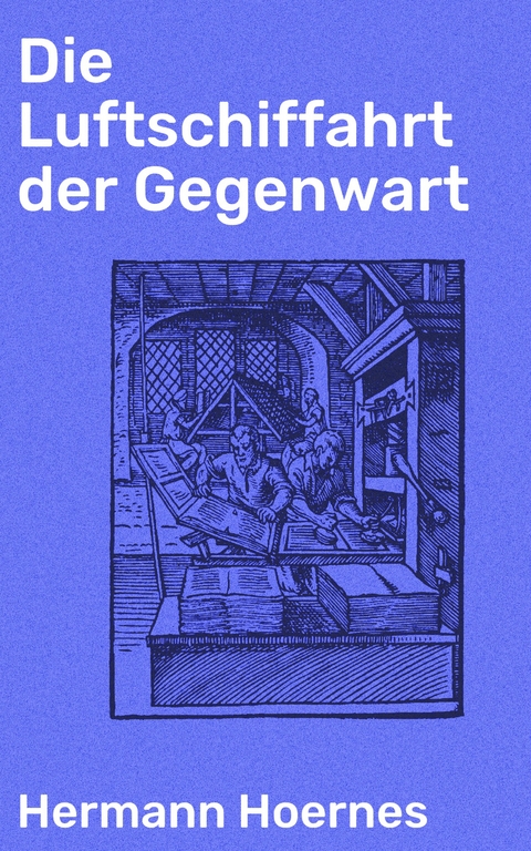 Die Luftschiffahrt der Gegenwart - Hermann Hoernes