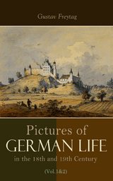 Pictures of German Life in the 18th and 19th Centuries (Vol. 1&2) - Gustav Freytag