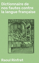 Dictionnaire de nos fautes contre la langue française - Raoul Rinfret