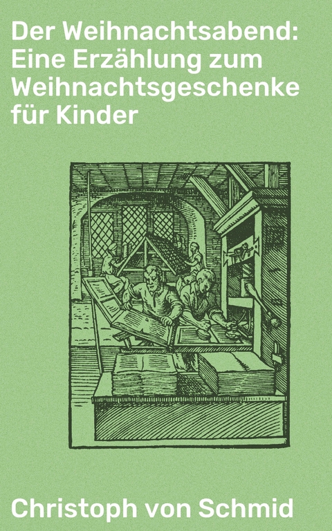 Der Weihnachtsabend: Eine Erzählung zum Weihnachtsgeschenke für Kinder - Christoph von Schmid