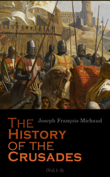 The History of the Crusades (Vol.1-3) - Joseph François Michaud