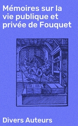 Mémoires sur la vie publique et privée de Fouquet - Divers Auteurs