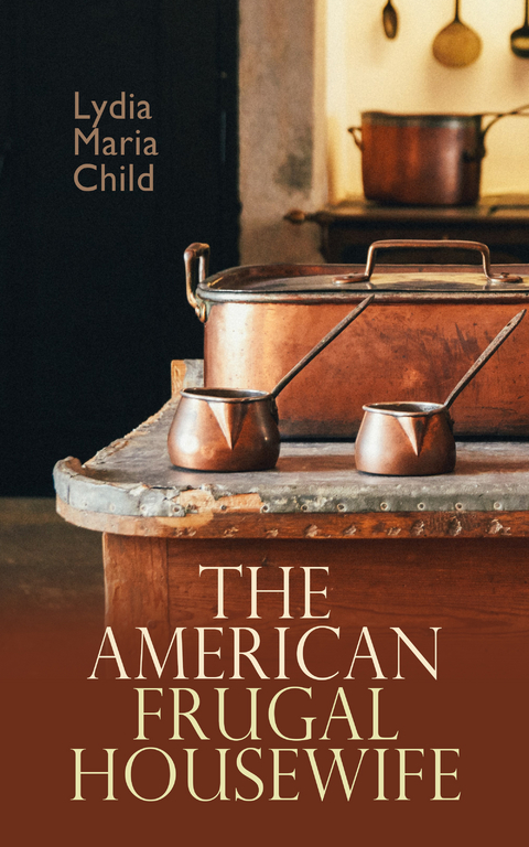 The American Frugal Housewife - Lydia Maria Child